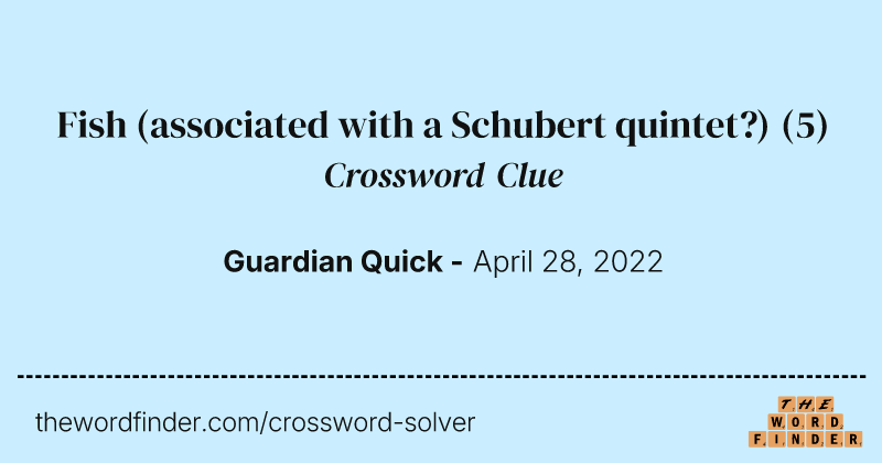 Fish (associated with a Schubert quintet?) crossword clue image