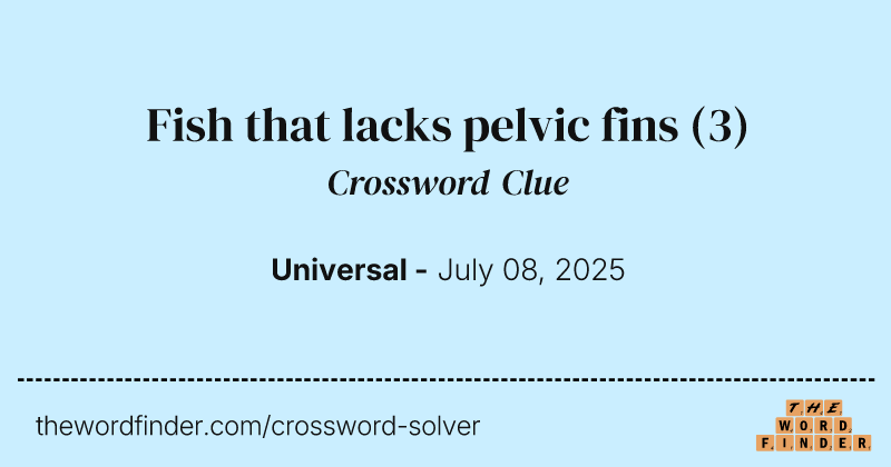 Fish that lacks pelvic fins crossword clue image