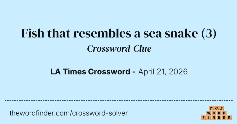 Fish that resembles a sea snake crossword clue image