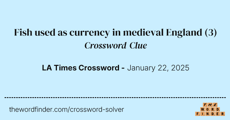 Fish used as currency in medieval England crossword clue image