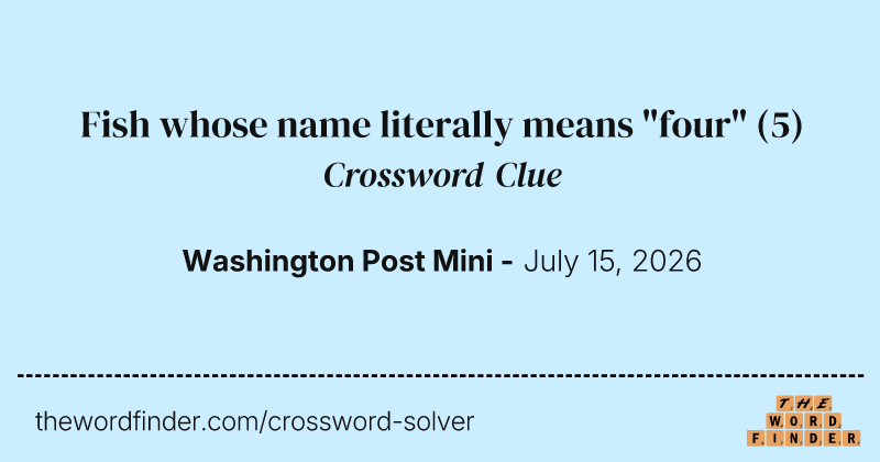 Fish whose name literally means "four" crossword clue image