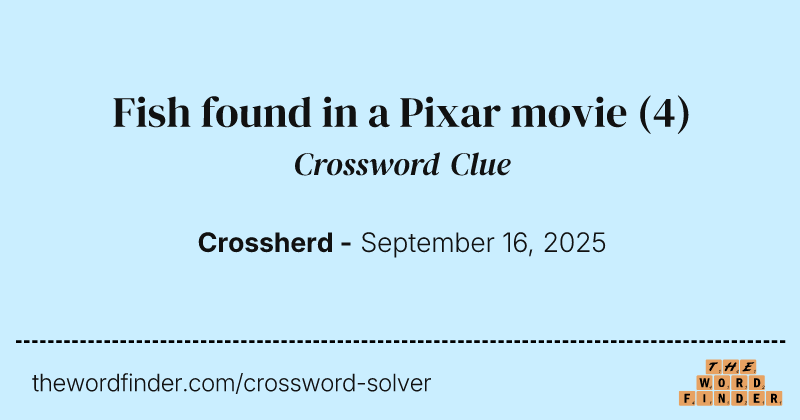 Fish found in a Pixar movie crossword clue image