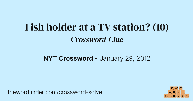 Fish holder at a TV station? crossword clue image