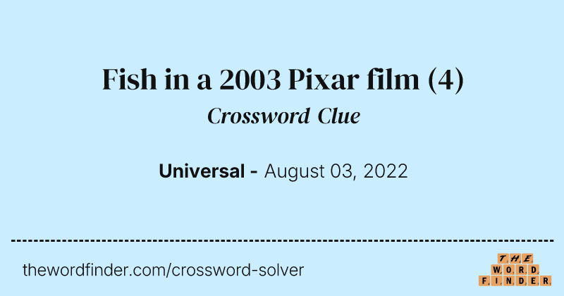 Fish in a 2003 Pixar film crossword clue image