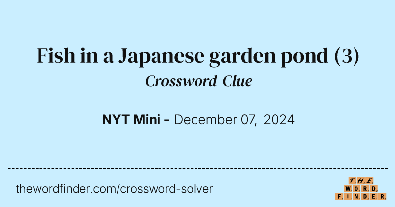 Fish in a Japanese garden pond crossword clue image