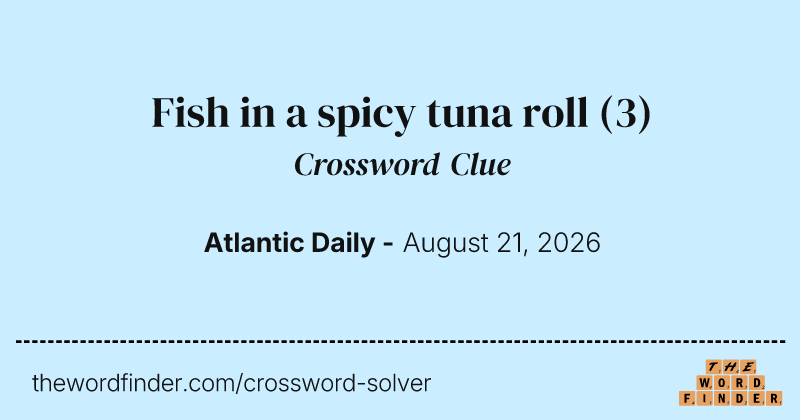 Fish in a spicy tuna roll crossword clue image