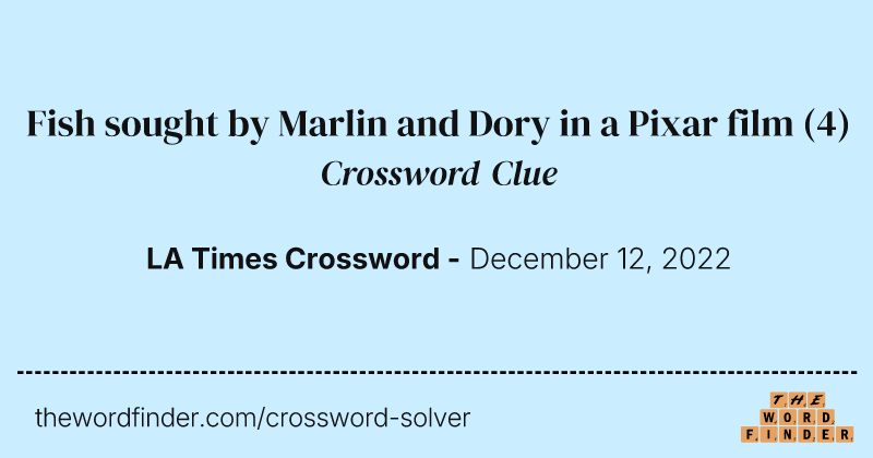 Fish sought by Marlin and Dory in a Pixar film crossword clue image