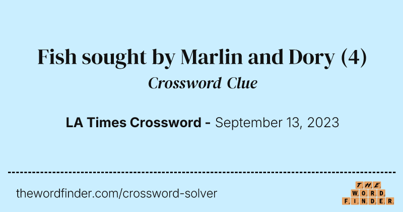 Fish sought by Marlin and Dory crossword clue image
