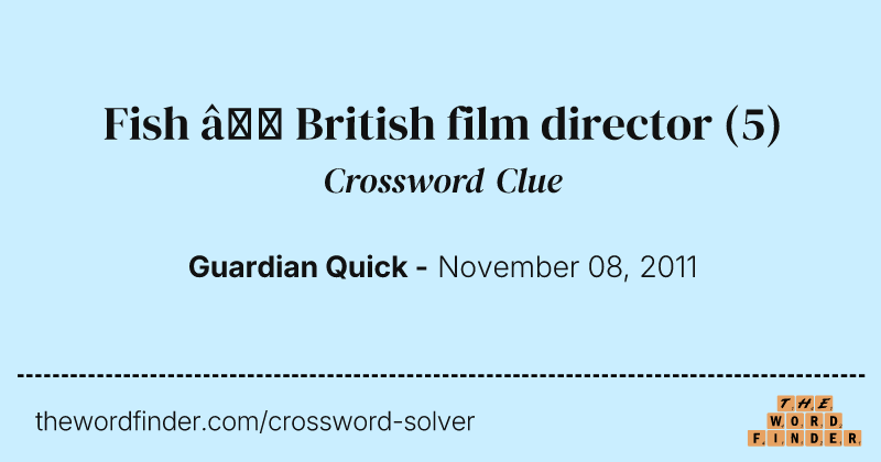 Fish — British film director crossword clue image