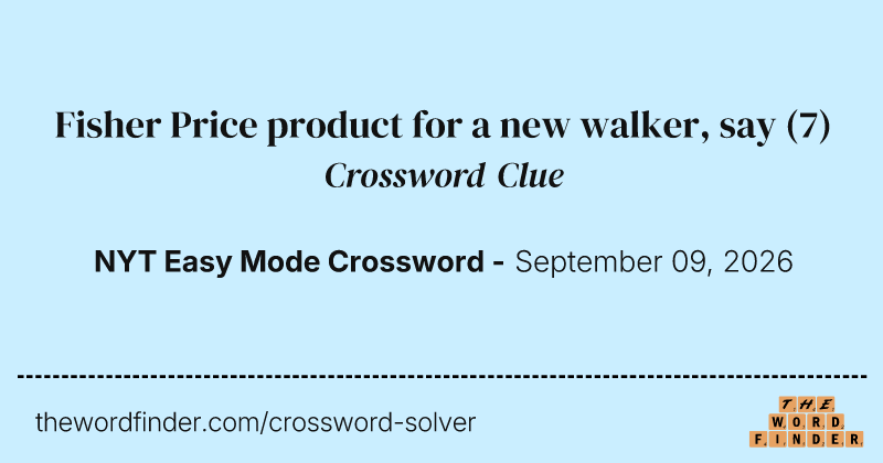Fisher Price product for a new walker, say crossword clue image