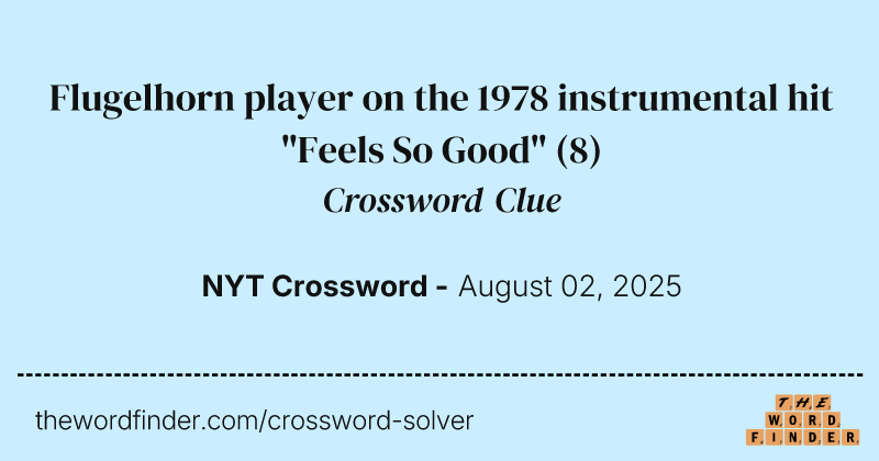 Flugelhorn player on the 1978 instrumental hit "Feels So Good" crossword clue image