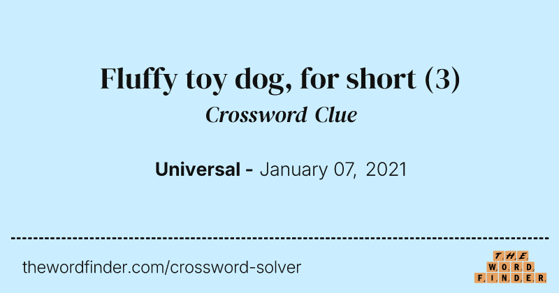 Fluffy toy dog, for short crossword clue image