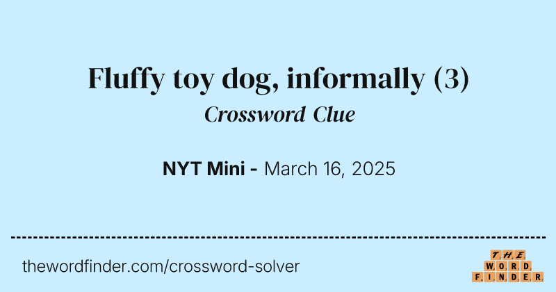 Fluffy toy dog, informally crossword clue image