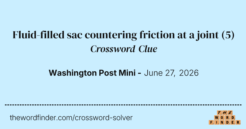 Fluid-filled sac countering friction at a joint crossword clue image