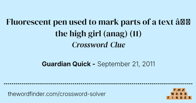 Fluorescent pen used to mark parts of a text — the high girl (anag) crossword clue image