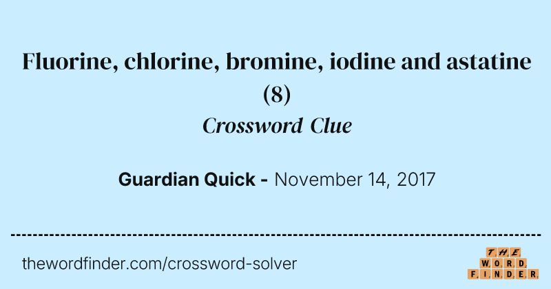 Fluorine, chlorine, bromine, iodine and astatine crossword clue image