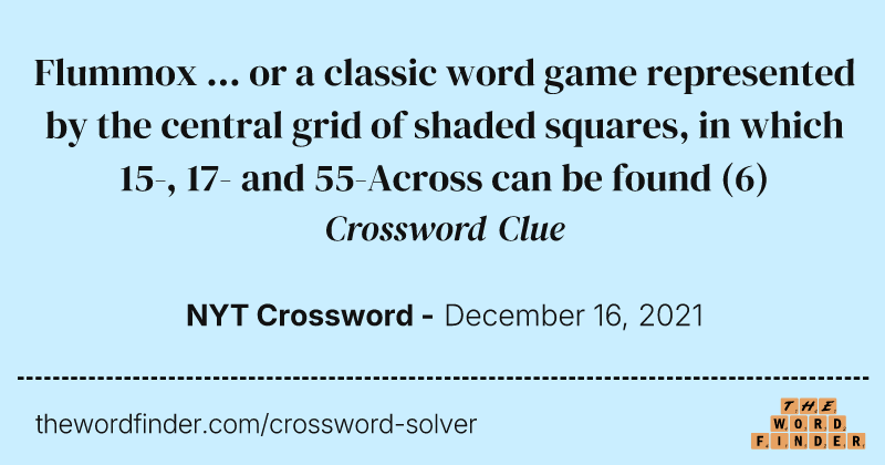 Flummox ... or a classic word game represented by the central grid of shaded squares, in which 15-, 17- and 55-Across can be found crossword clue image