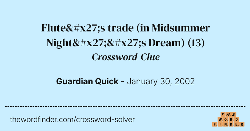 Flute's trade (in Midsummer Night''s Dream) crossword clue image
