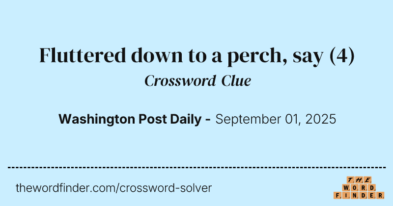 Fluttered down to a perch, say crossword clue image