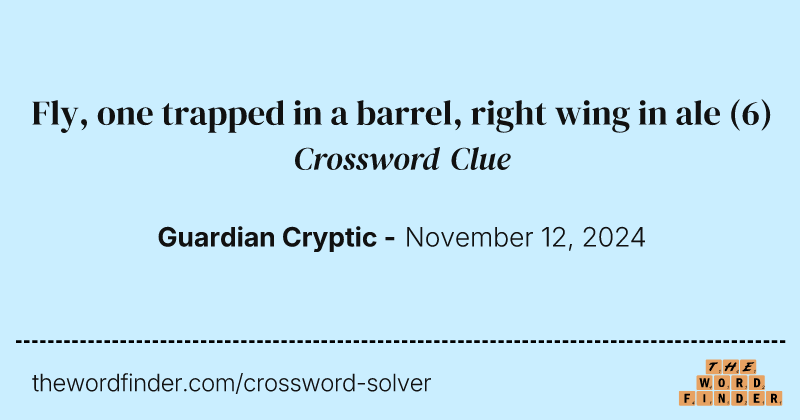 Fly, one trapped in a barrel, right wing in ale crossword clue image