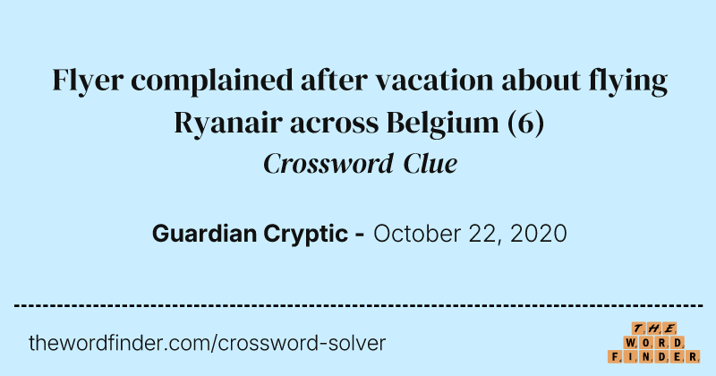 Flyer complained after vacation about flying Ryanair across Belgium crossword clue image