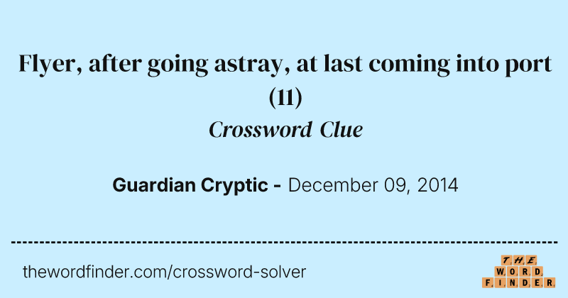 Flyer, after going astray, at last coming into port crossword clue image