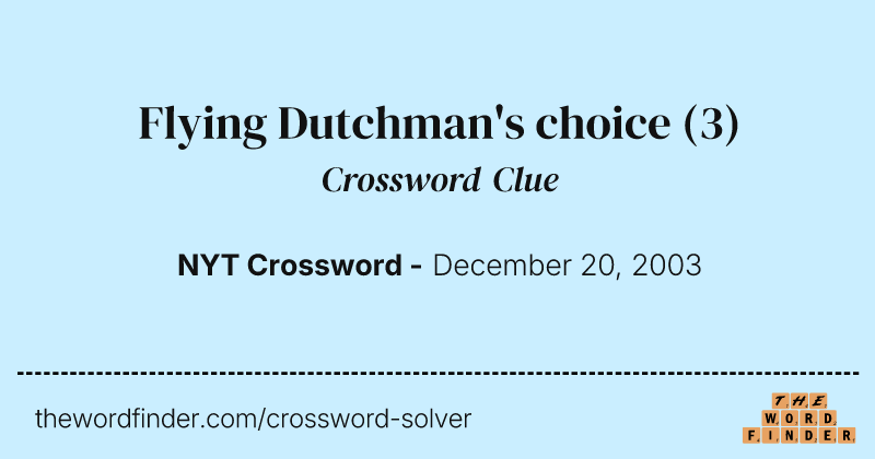 Flying Dutchman's choice crossword clue image