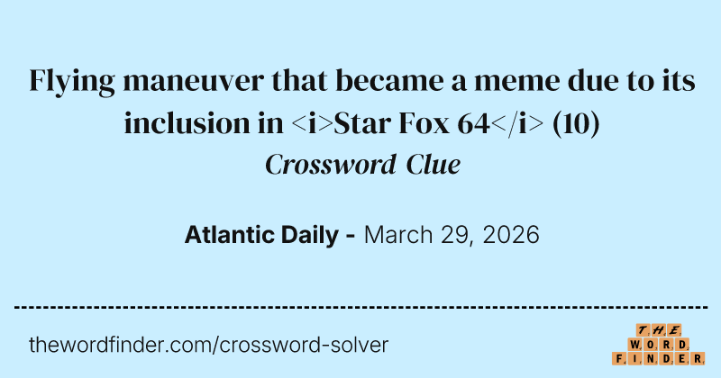 Flying maneuver that became a meme due to its inclusion in <i>Star Fox 64</i> crossword clue image
