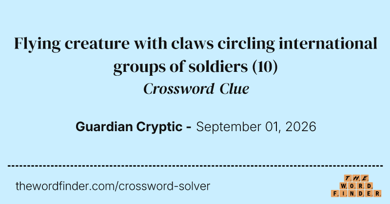 Flying creature with claws circling international groups of soldiers crossword clue image
