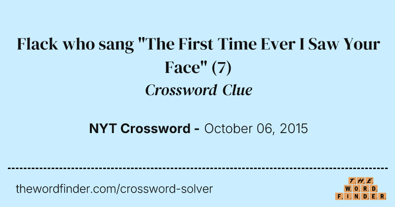 Flack who sang "The First Time Ever I Saw Your Face" crossword clue image