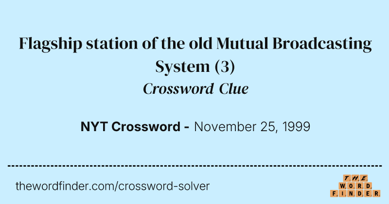 Flagship station of the old Mutual Broadcasting System crossword clue image