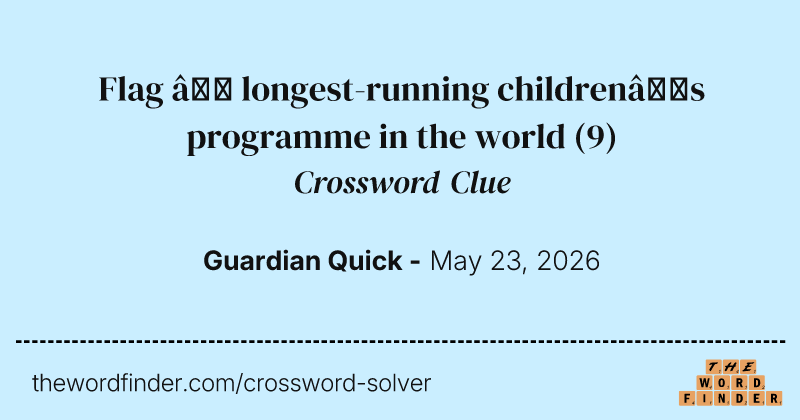 Flag – longest-running children’s programme in the world crossword clue image