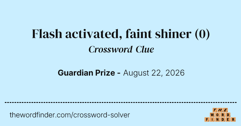 Flash activated, faint shiner crossword clue image