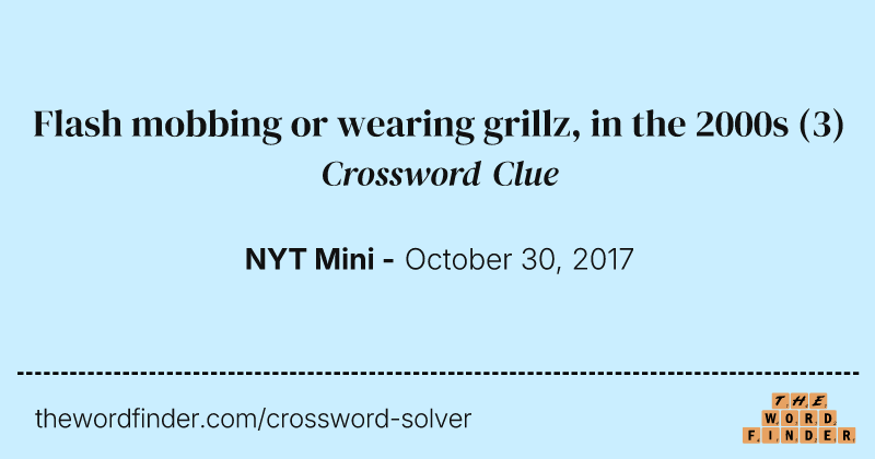 Flash mobbing or wearing grillz, in the 2000s crossword clue image