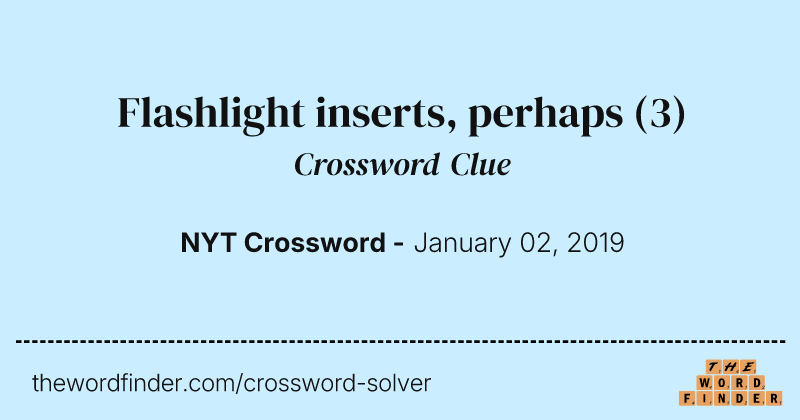 Flashlight inserts, perhaps crossword clue image