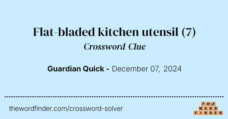 Flat-bladed kitchen utensil crossword clue image