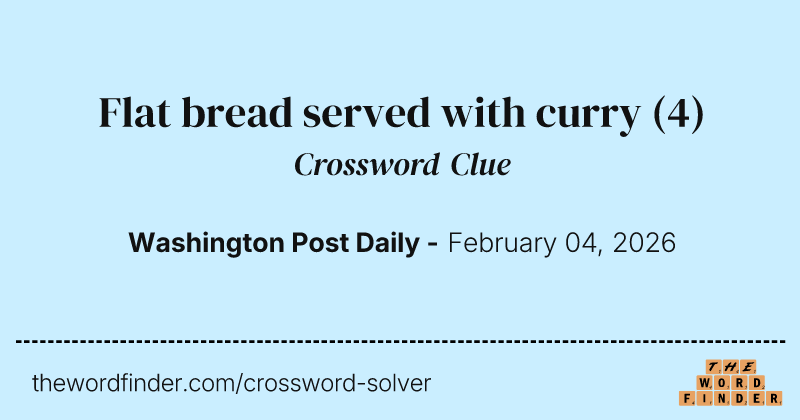 Flat bread served with curry — Crossword Clue