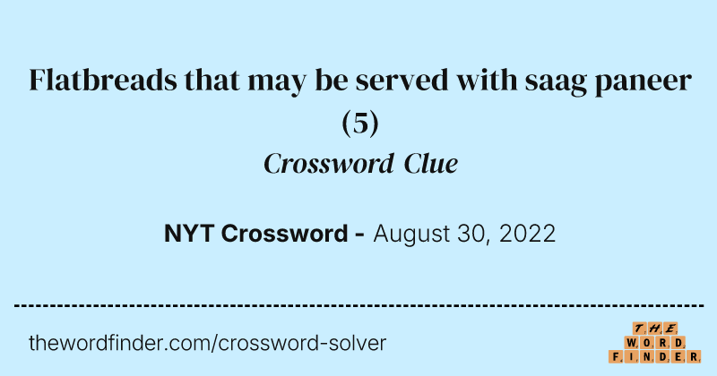 Flatbreads that may be served with saag paneer crossword clue image