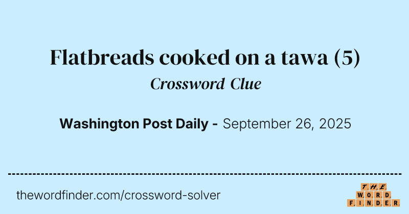 Flatbreads cooked on a tawa crossword clue image