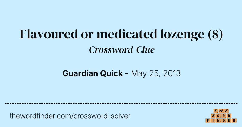 Flavoured or medicated lozenge crossword clue image