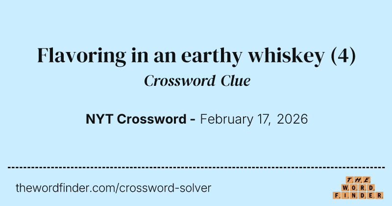 Flavoring in an earthy whiskey crossword clue image