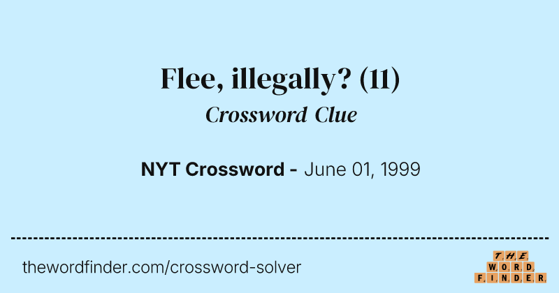 Flee, illegally? crossword clue image