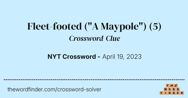Fleet-footed ("A Maypole") crossword clue image