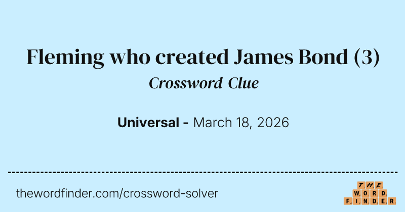 Fleming who created James Bond crossword clue image
