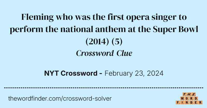 Fleming who was the first opera singer to perform the national anthem at the Super Bowl (2014) crossword clue image