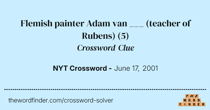 Flemish painter Adam van ___ (teacher of Rubens) crossword clue image