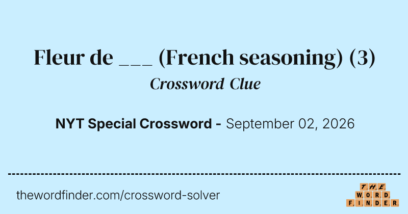 Fleur de ___ (French seasoning) crossword clue image