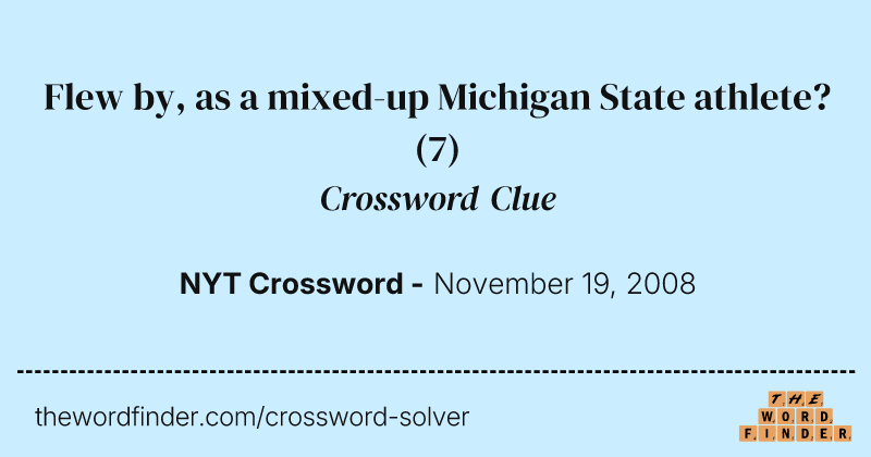 Flew by, as a mixed-up Michigan State athlete? crossword clue image