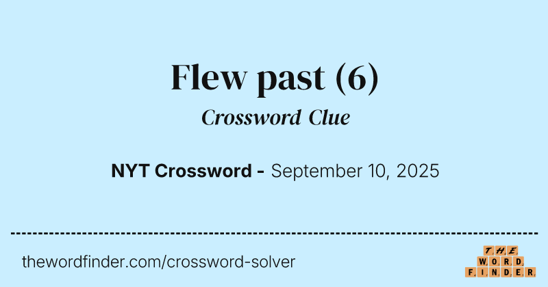 Flew past crossword clue image