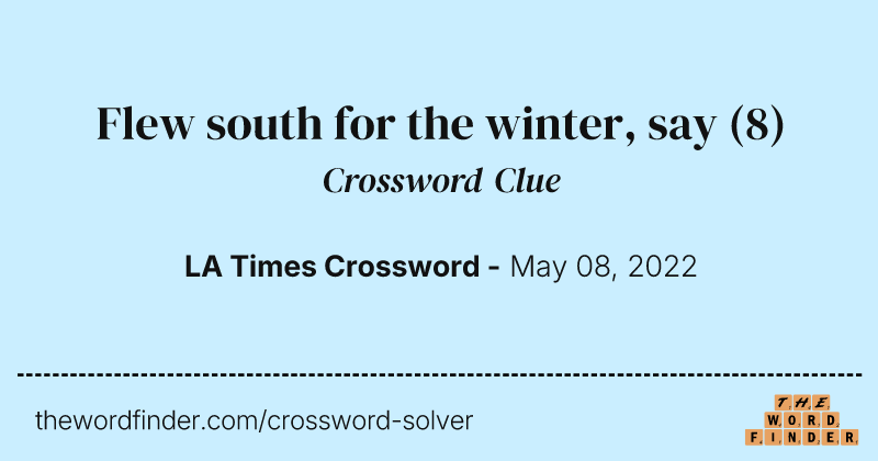 Flew south for the winter, say crossword clue image